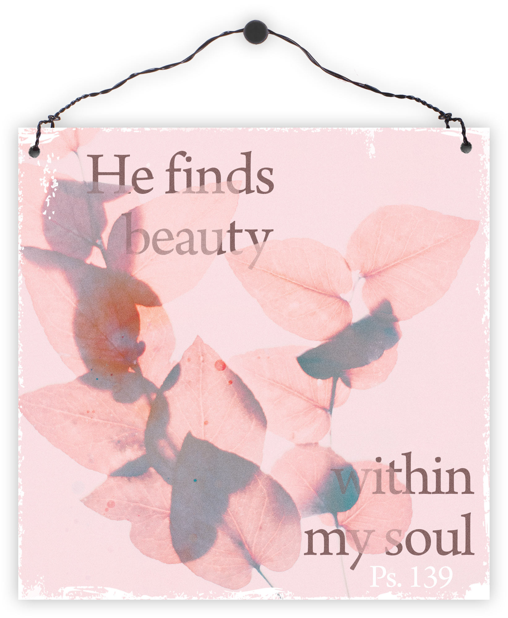 Holzschild quadratisch – He finds beauty within my soul